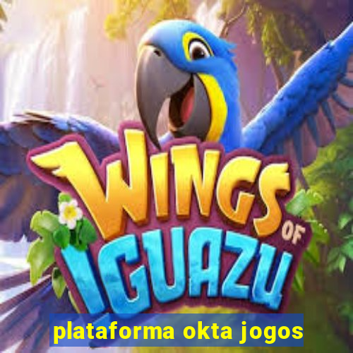 plataforma okta jogos